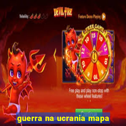 guerra na ucrania mapa